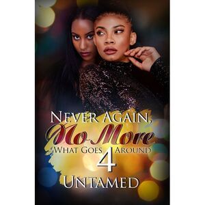Never Again, No More 4: What Goes Around -- Untamed